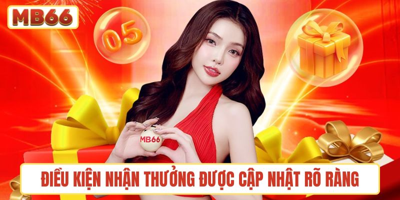 Điều kiện nhận thưởng được cập nhật rõ ràng cho người chơi