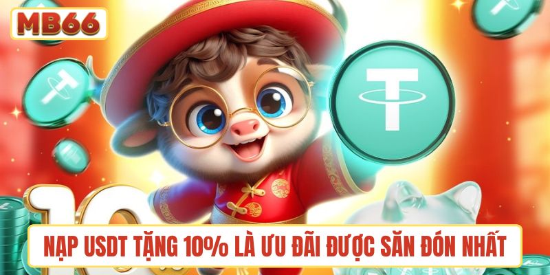 Nạp USDT tặng 10% là ưu đãi được săn đón nhất tại MB66