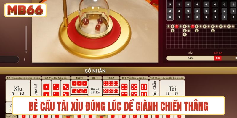 Bẻ cầu tài xỉu đúng lúc để giành chiến thắng