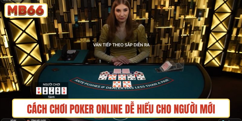Cách chơi Poker online dễ hiểu cho người mới