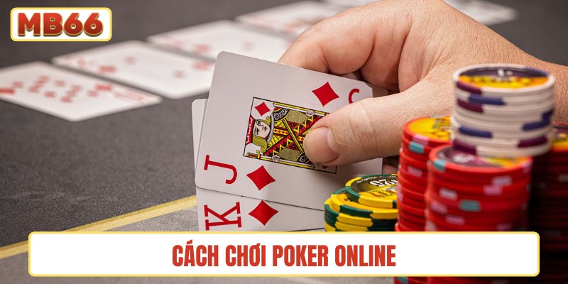 Cách chơi Poker online