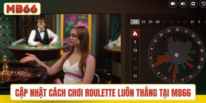 Cập nhật cách chơi roulette luôn thắng tại MB66