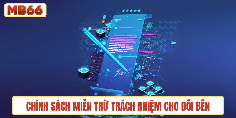 Chính sách miễn trừ trách nhiệm quy định trách nhiệm đôi bên