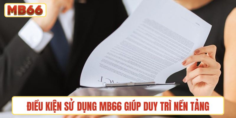 Điều kiện sử dụng MB66 giúp duy trì nền tảng cá cược công bằng