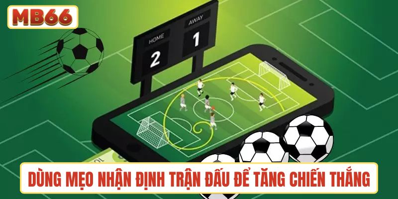 Dùng mẹo nhận định trận đấu để tăng chiến thắng