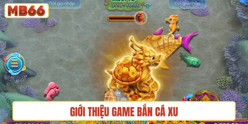 Giới thiệu game Bắn cá xu