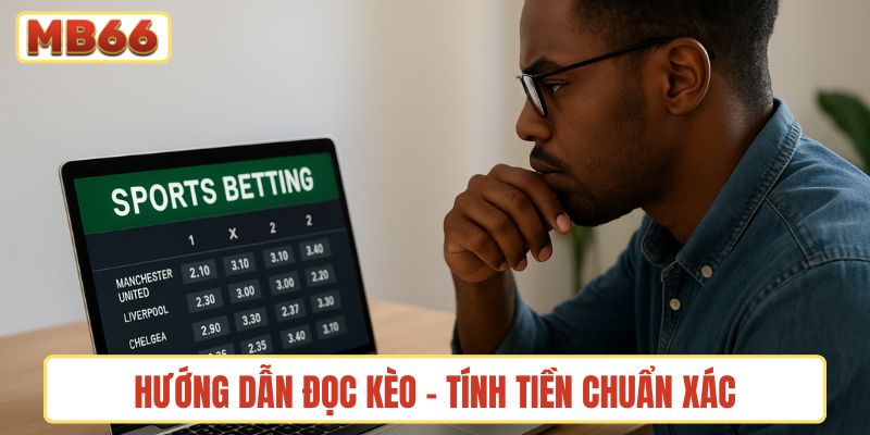 Hướng dẫn đọc kèo - tính tiền chuẩn xác