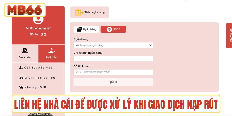 Liên hệ nhà cái để được xử lý khi giao dịch nạp rút bị lỗi