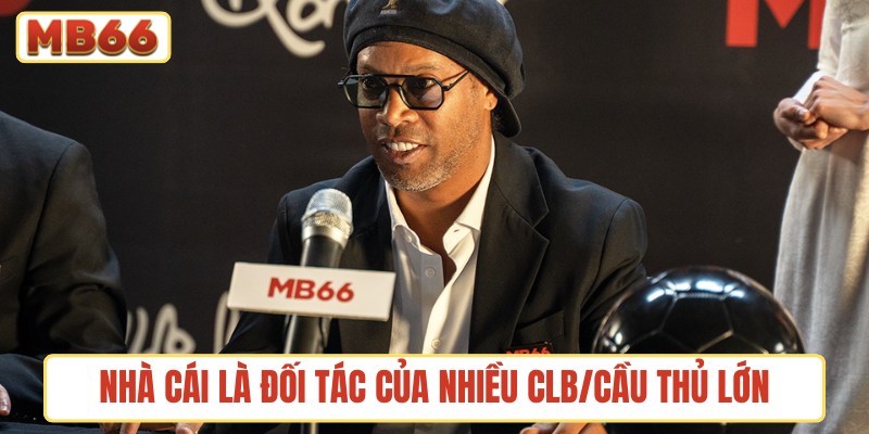 Nhà cái là đối tác của nhiều CLB/cầu thủ lớn