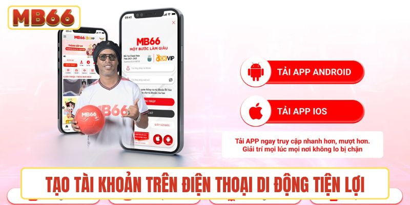 Tạo tài khoản thành viên ngay trên điện thoại di động tiện lợi