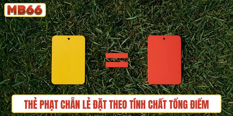 Thẻ phạt chẵn lẻ đặt theo tính chất tổng điểm
