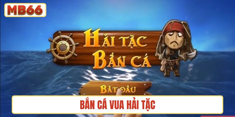 bắn cá Vua Hải Tặc