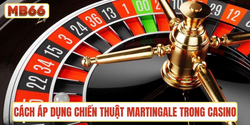 Cách áp dụng thực tế của chiến thuật Martingale trong casino