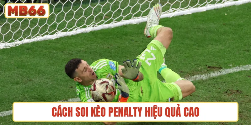 Cách soi kèo penalty mang lại hiệu quả cao