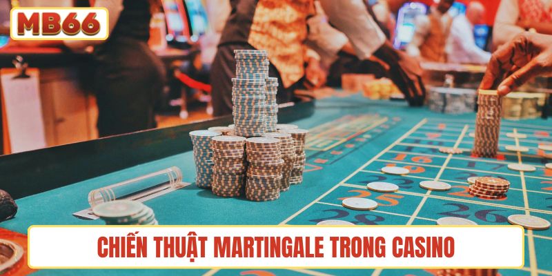 chiến thuật Martingale trong casino