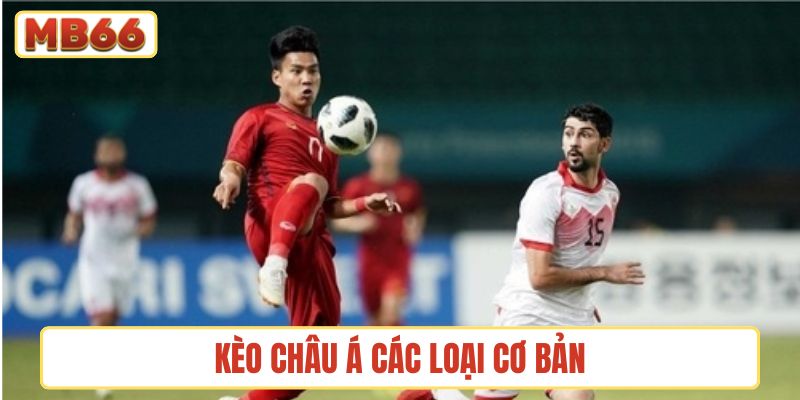 Kèo châu Á có tính hiệp phụ không - các loại cơ bản
