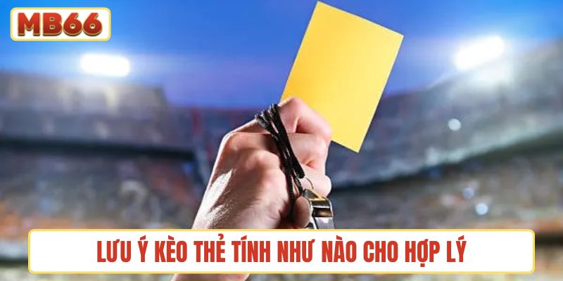 Lưu ý kèo thẻ tính như nào để có kết quả đúng