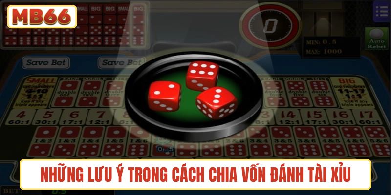Những lưu ý cần ghi nhớ trong cách chia vốn đánh tài xỉu