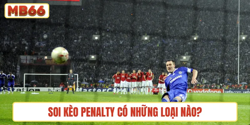 Soi kèo penalty có những loại nào?