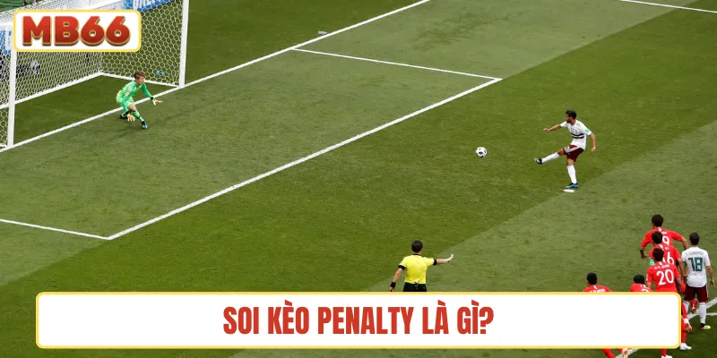 Soi kèo penalty là gì?