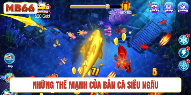 Những thế mạnh nổi bật tại Bắn Cá Siêu Ngầu